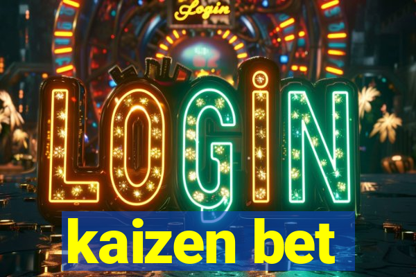 kaizen bet